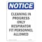 Signmission OSHA Notice Sign, 5" Height, Cleaning In Progress Only Respirator Sign, Portrait, 10PK OS-NS-D-35-V-10647-10PK - alternate 1